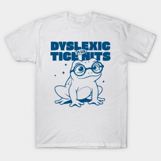 Dyslexic With Tice Nits T-Shirt